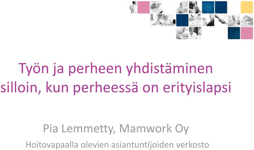 erityislapsi Pia Lemmetty, Mamwork