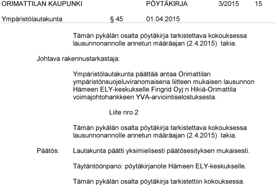 Hikiä-Orimattila voimajohtohankkeen YVA-arviointiselostuksesta. Liite nro 2 Tämän pykälän osalta pöytäkirja tarkistettava kokouksessa lausunnonannolle annetun määräajan (2.4.