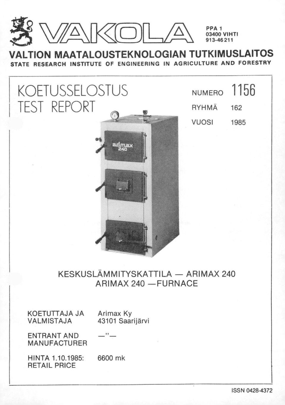 RYHMÄ 162 VUOSI 1985 KESKUSLÄMMITYSKATTILA - ARIMAX 240 ARIMAX 240 -FURNACE KOETUTTAJA JA