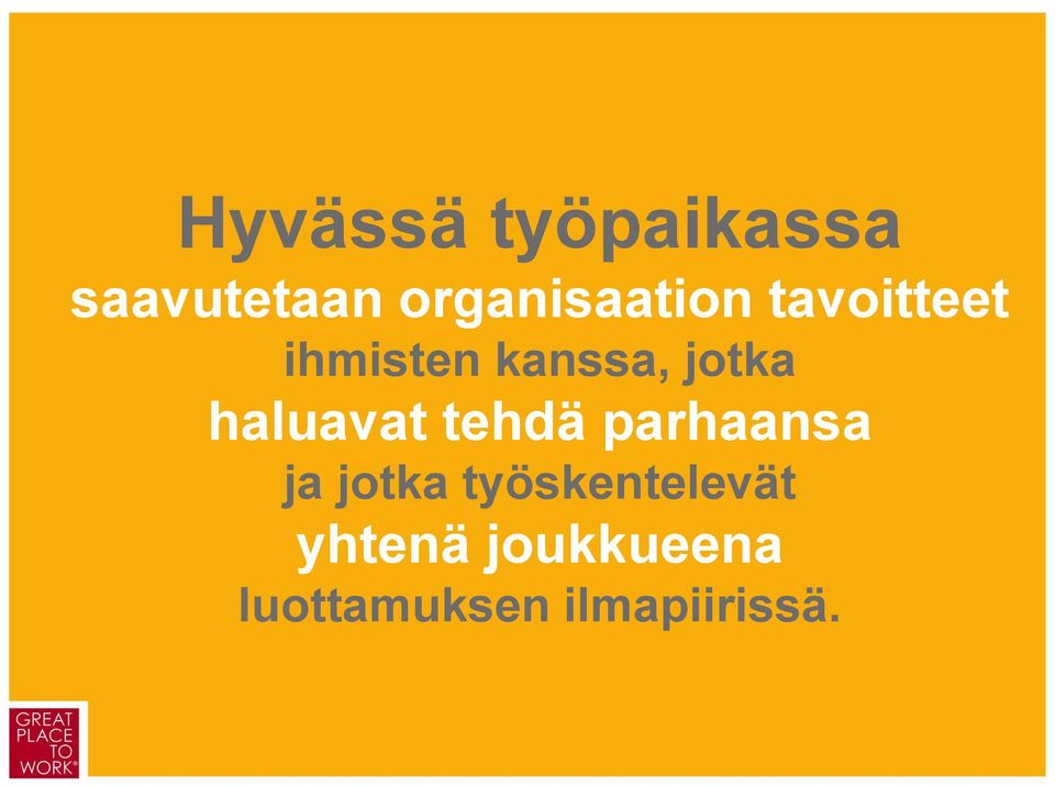 jotka haluavat tehdä parhaansa ja jotka