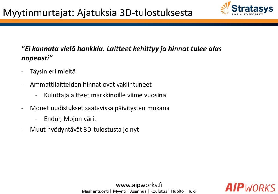 Ammattilaitteiden hinnat ovat vakiintuneet - Kuluttajalaitteet markkinoille viime