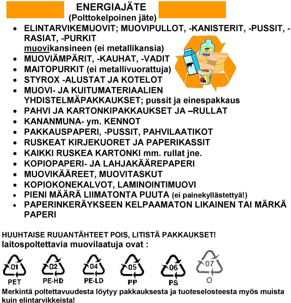 KENNOT PAKKAUSPAPERI, -PUSSIT, PAHVILAATIKOT RUSKEAT KIRJEKUORET JA PAPERIKASSIT KAIKKI RUSKEA KARTONKI mm. rullat jne.