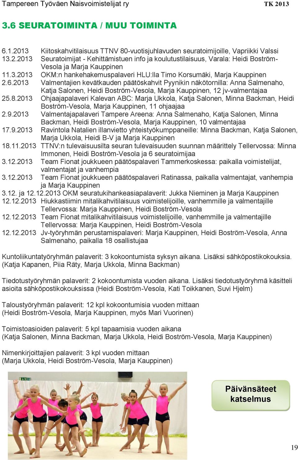 2013 Valmentajien kevätkauden päätöskahvit Pyynikin näkötornilla: Anna Salmenaho, Katja Salonen, Heidi Boström-Vesola, Marja Kauppinen, 12 jv-valmentajaa 25.8.