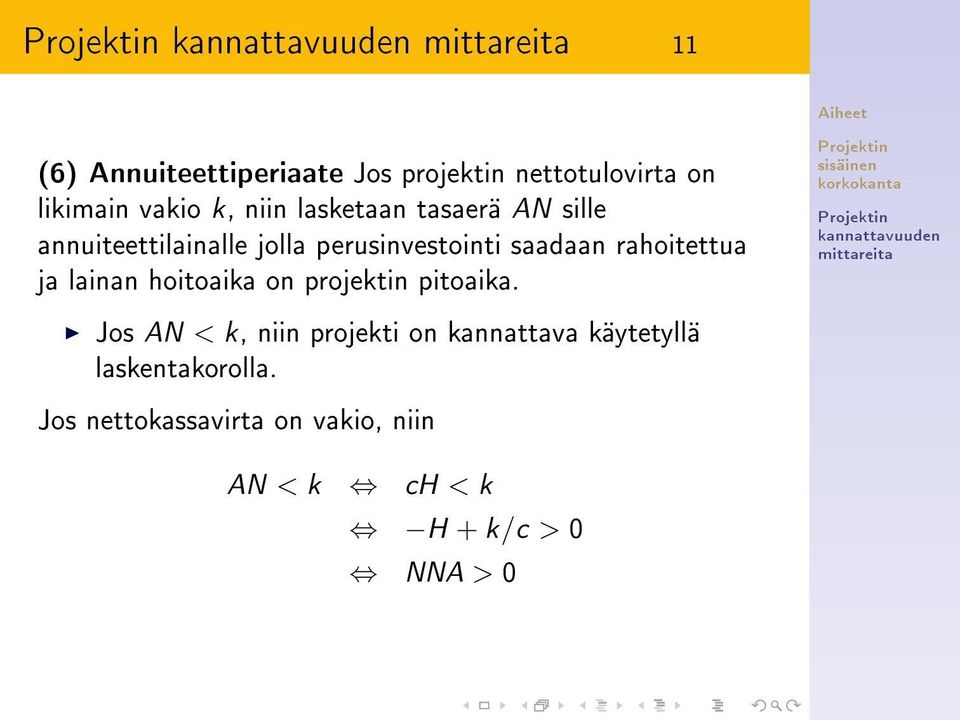 rahoitettua ja lainan hoitoaika on projektin pitoaika.