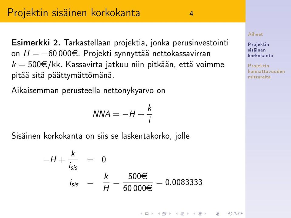 Kassavirta jatkuu niin pitkään, että voimme pitää sitä päättymättömänä.