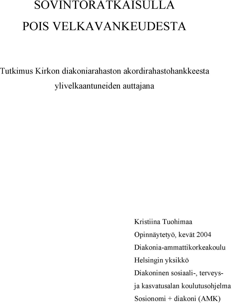 Opinnäytetyö, kevät 2004 Diakonia-ammattikorkeakoulu Helsingin yksikkö