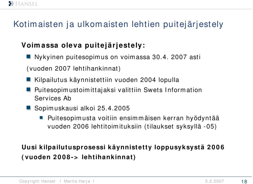 Information Services Ab Sopimuskausi alkoi 25.4.