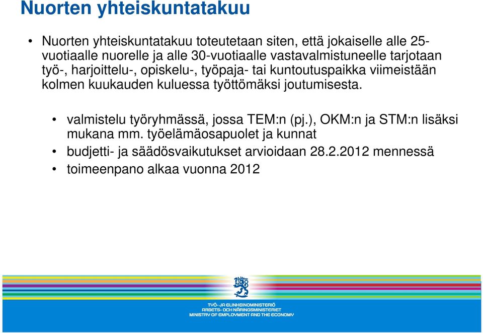 kolmen kuukauden kuluessa työttömäksi joutumisesta. valmistelu työryhmässä, jossa TEM:n (pj.