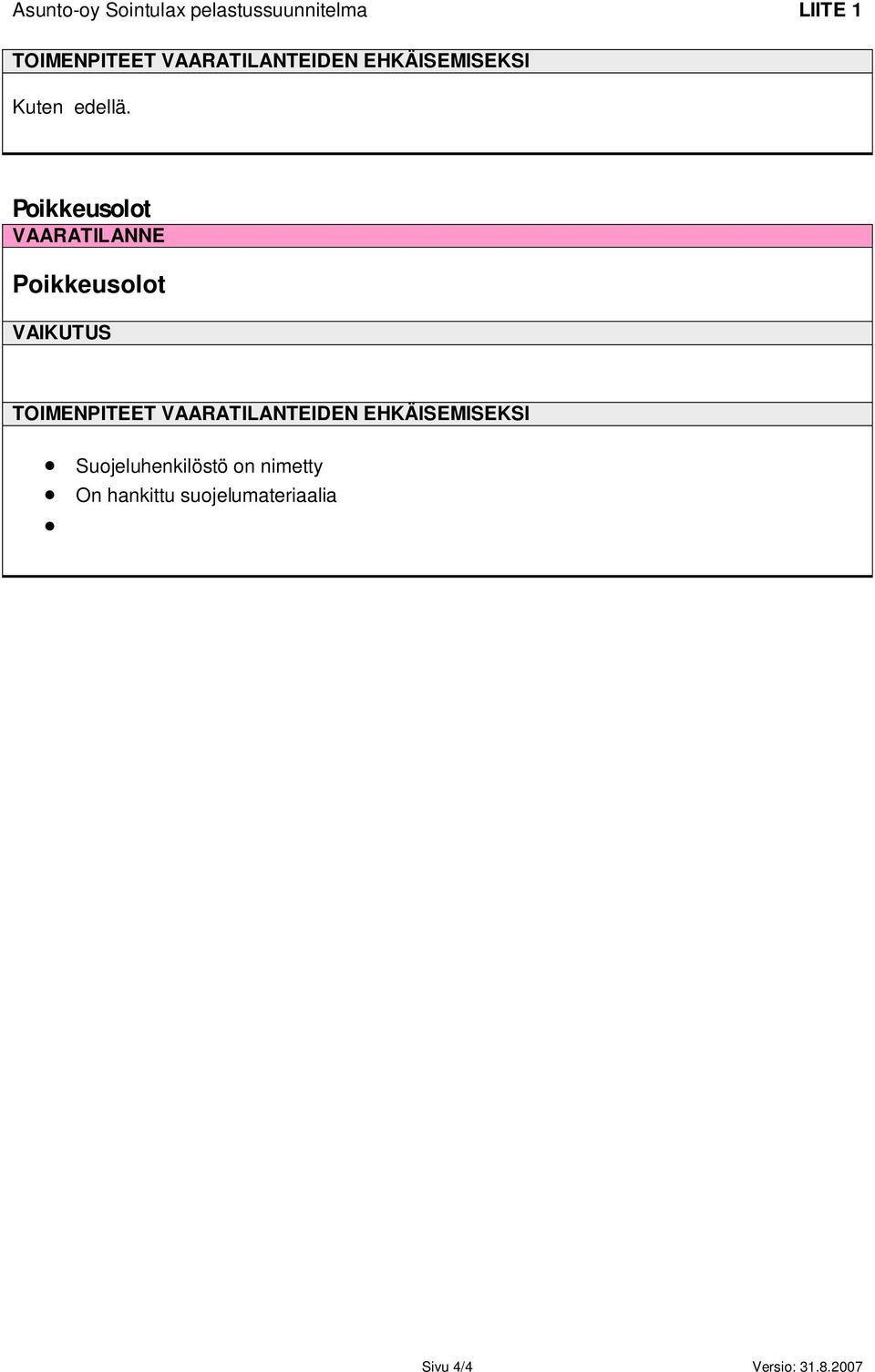 Poikkeusolot VAARATILANNE Poikkeusolot VAIKUTUS TOIMENPITEET