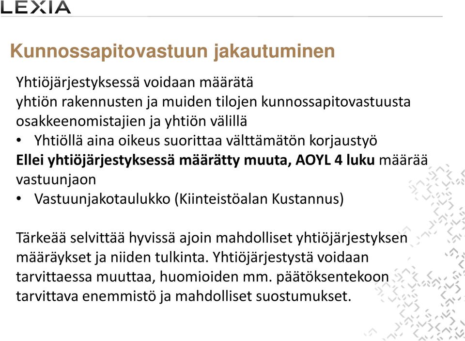 luku määrää vastuunjaon Vastuunjakotaulukko (Kiinteistöalan Kustannus) Tärkeää selvittää hyvissä ajoin mahdolliset yhtiöjärjestyksen