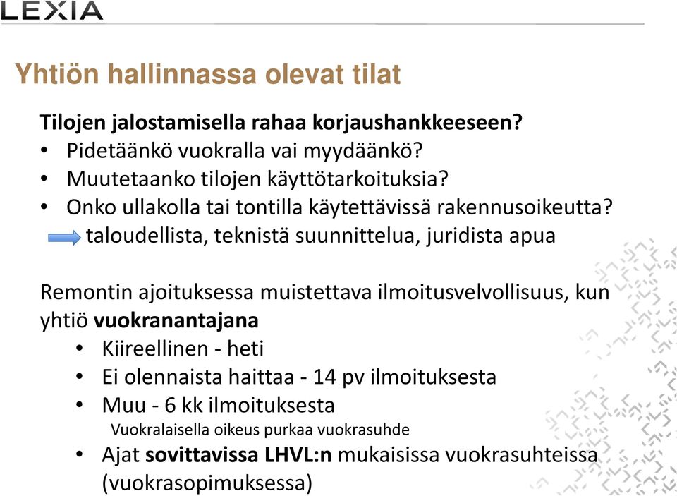 taloudellista, teknistä suunnittelua, juridista apua Remontin ajoituksessa muistettava ilmoitusvelvollisuus, kun yhtiö vuokranantajana