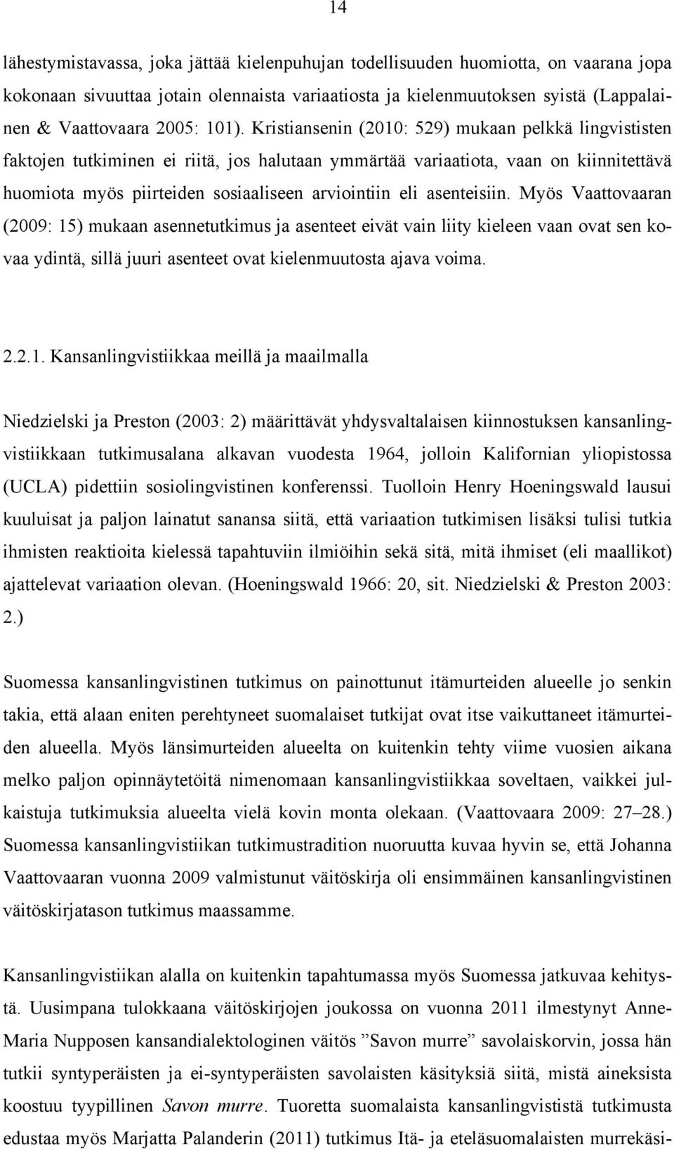 eli asenteisiin. Myös Vaattovaaran (2009: 15