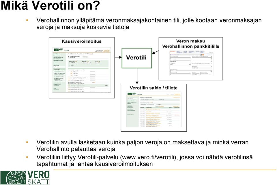 maksuja koskevia tietoja Verotilin avulla lasketaan kuinka paljon veroja on maksettava ja