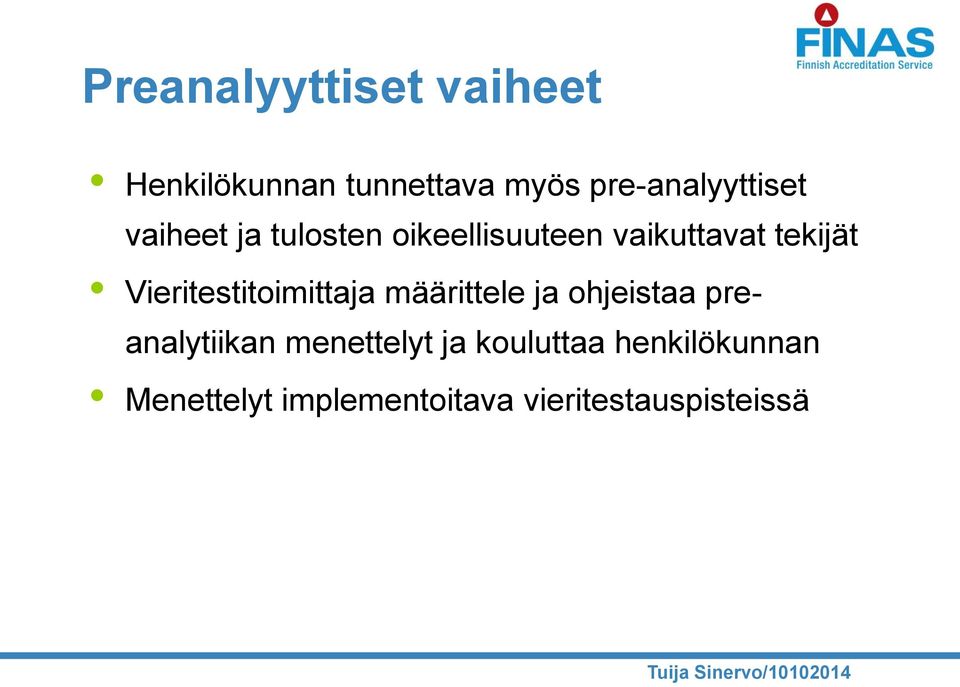 tekijät Vieritestitoimittaja määrittele ja ohjeistaa preanalytiikan