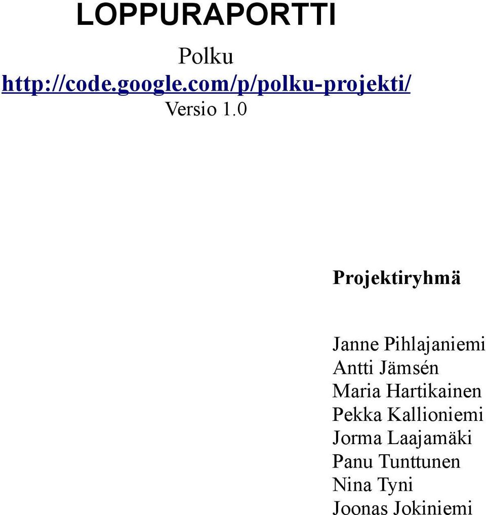 0 Projektiryhmä Janne Pihlajaniemi Antti Jämsén