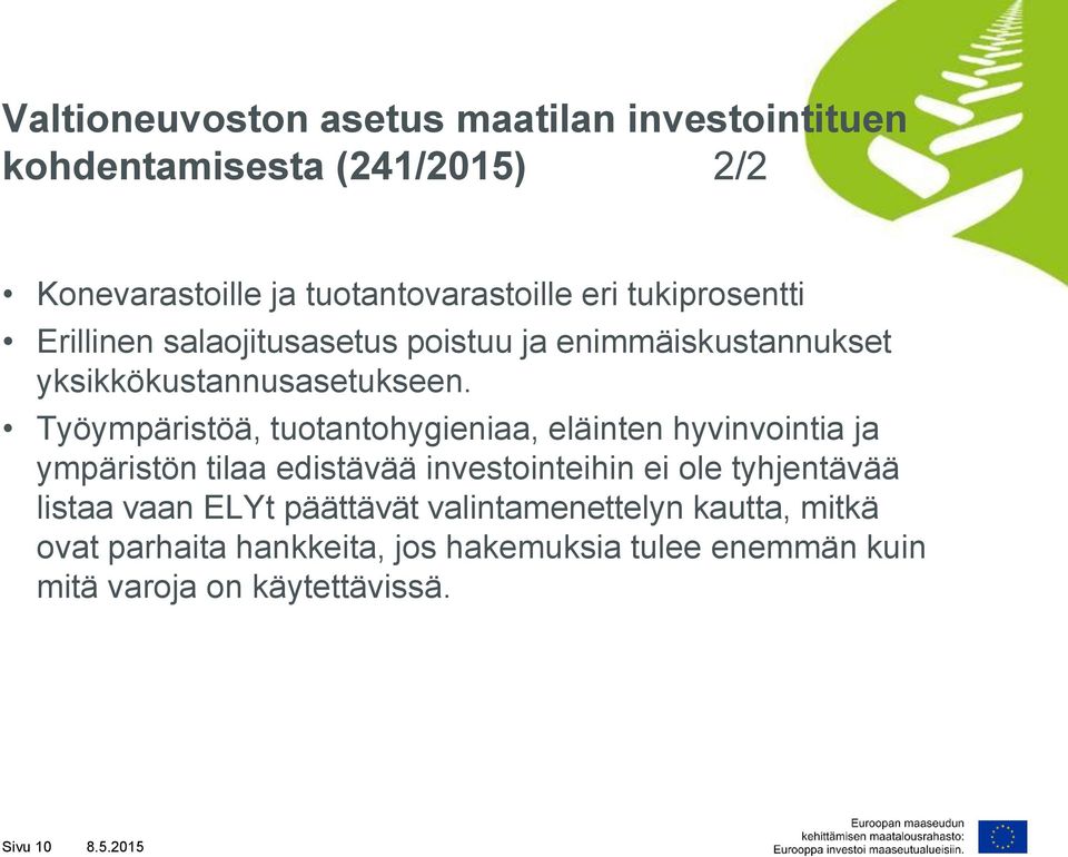 Työympäristöä, tuotantohygieniaa, eläinten hyvinvointia ja ympäristön tilaa edistävää investointeihin ei ole tyhjentävää