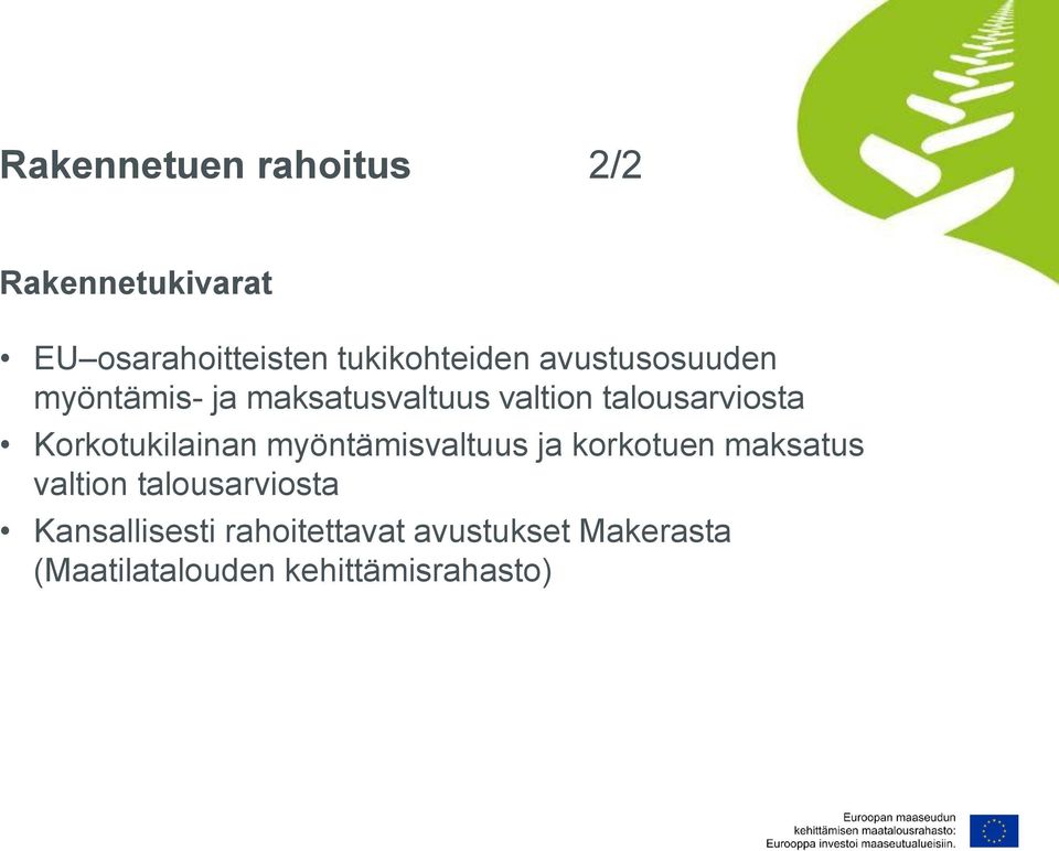 Korkotukilainan myöntämisvaltuus ja korkotuen maksatus valtion