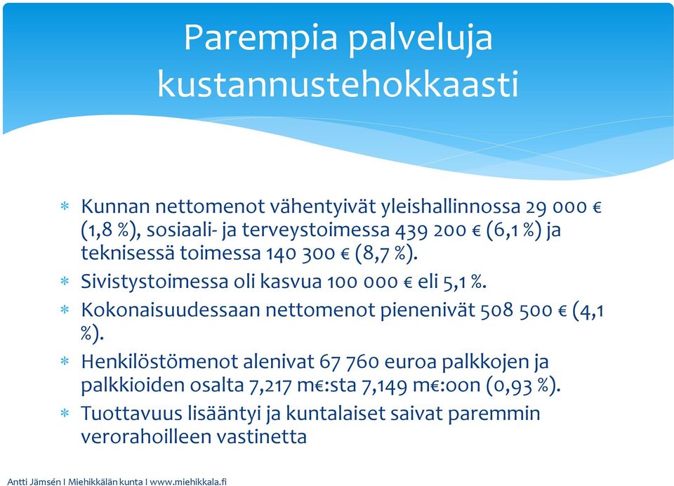 Kokonaisuudessaan nettomenot pienenivät 508 500 (4,1 %).