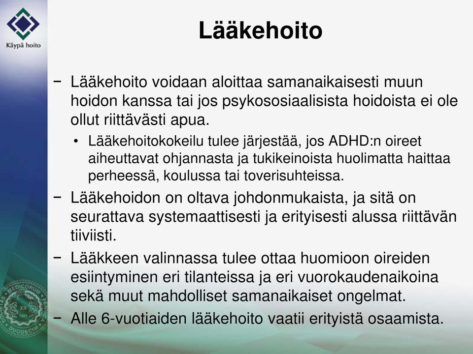 Lääkehoidon on oltava johdonmukaista, ja sitä on seurattava systemaattisesti ja erityisesti alussa riittävän tiiviisti.