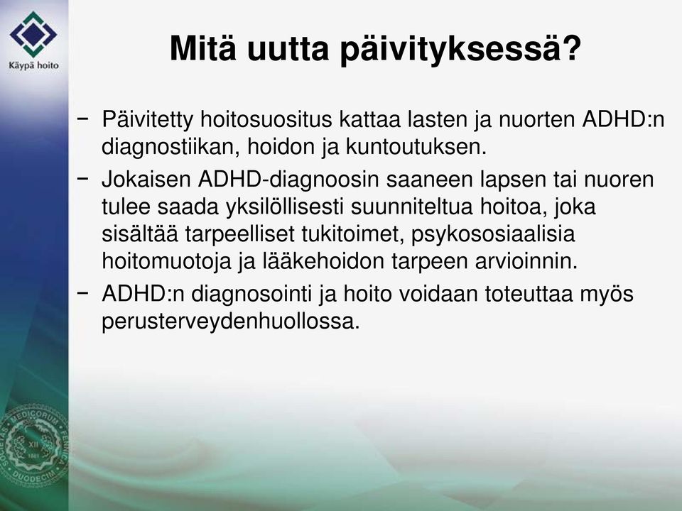 Jokaisen ADHD-diagnoosin saaneen lapsen tai nuoren tulee saada yksilöllisesti suunniteltua hoitoa,