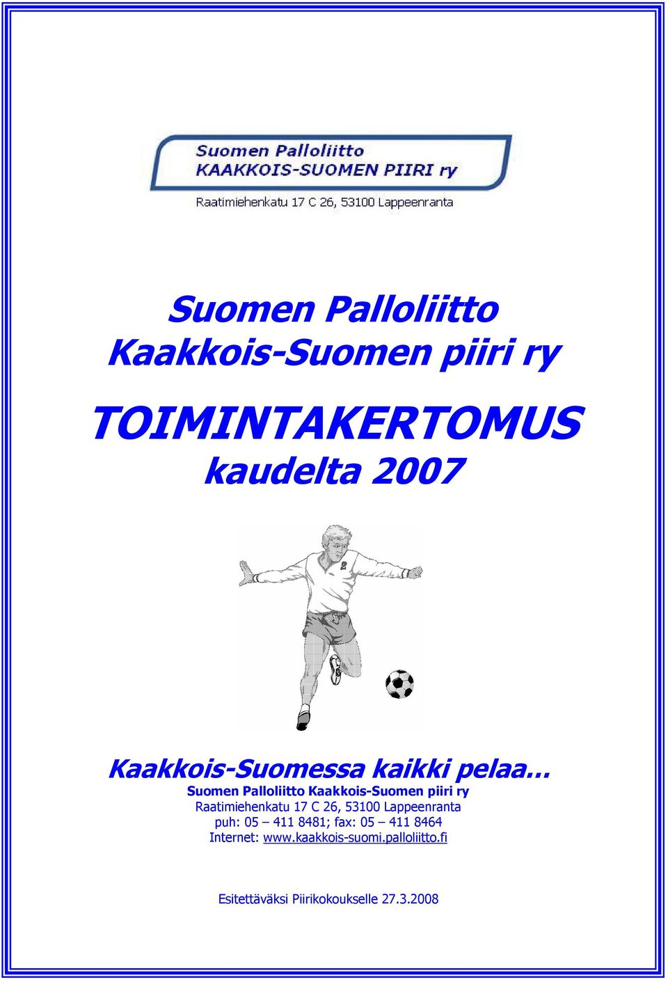 Raatimiehenkatu 17 C 26, 53100 Lappeenranta puh: 05 411 8481; fax: 05 411 8464