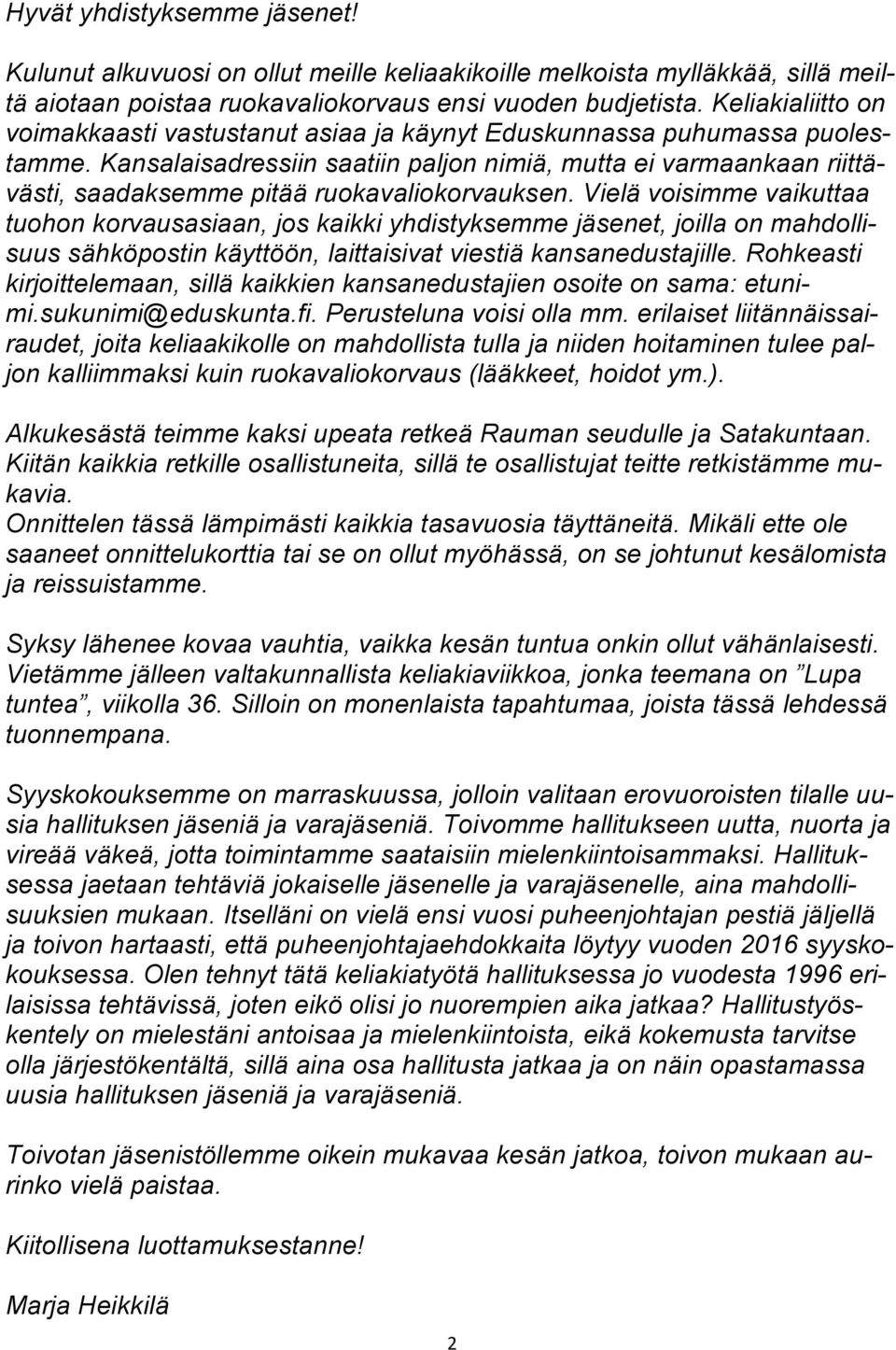 Kansalaisadressiin saatiin paljon nimiä, mutta ei varmaankaan riittävästi, saadaksemme pitää ruokavaliokorvauksen.