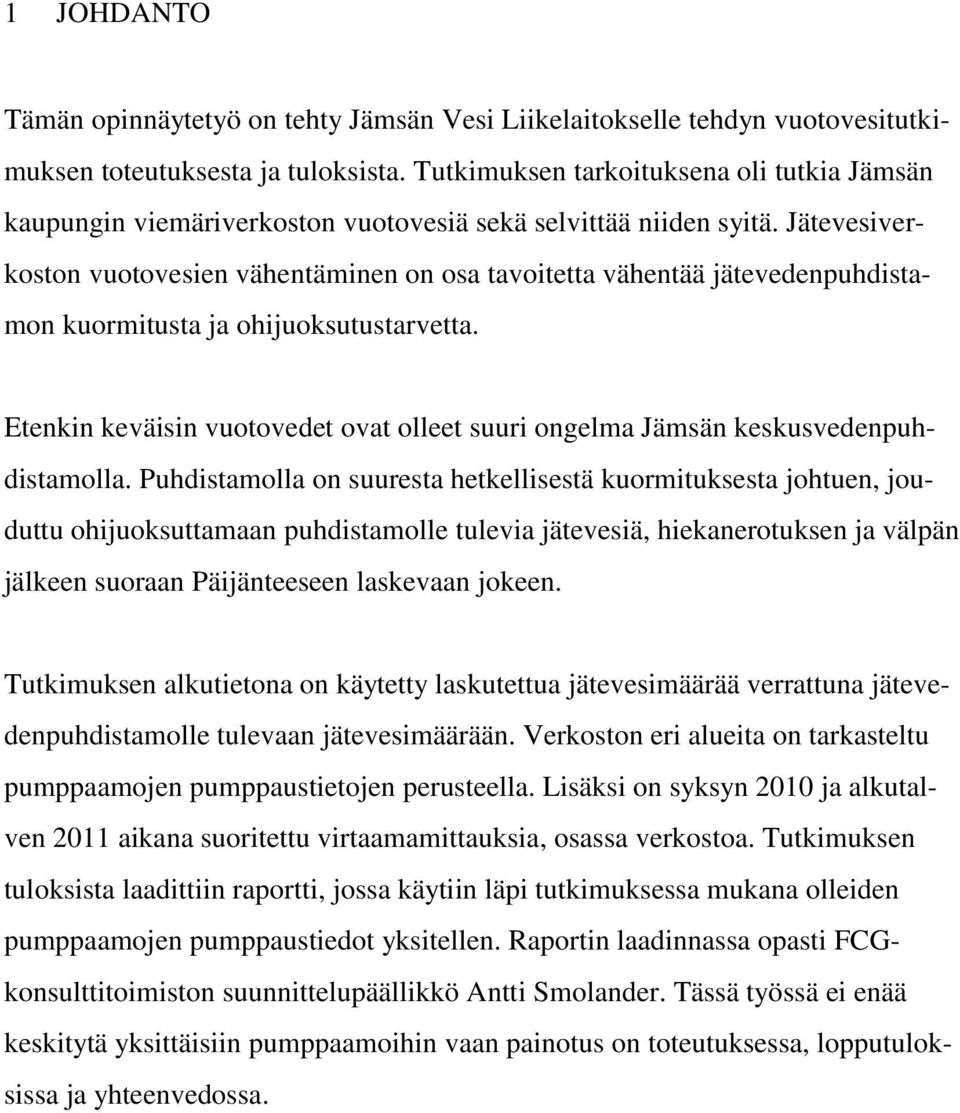 Jätevesiverkoston vuotovesien vähentäminen on osa tavoitetta vähentää jätevedenpuhdistamon kuormitusta ja ohijuoksutustarvetta.