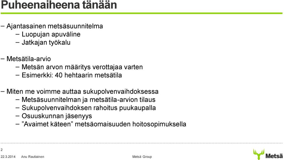 me voimme auttaa sukupolvenvaihdoksessa Metsäsuunnitelman ja metsätila-arvion tilaus