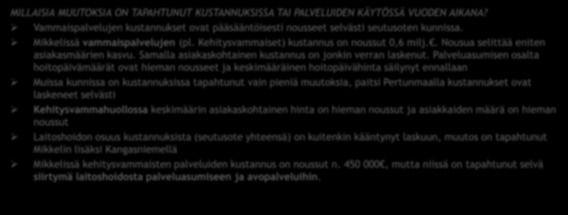 VAMMAISPALVELUIDEN YHTEENVETO 1 MILTÄ TUOTERYHMÄN KUSTANNUKSET JA KÄYTTÖ NÄYTTÄVÄT KUNTAVERTAILUSSA? Vammaispalveluiden (pl.