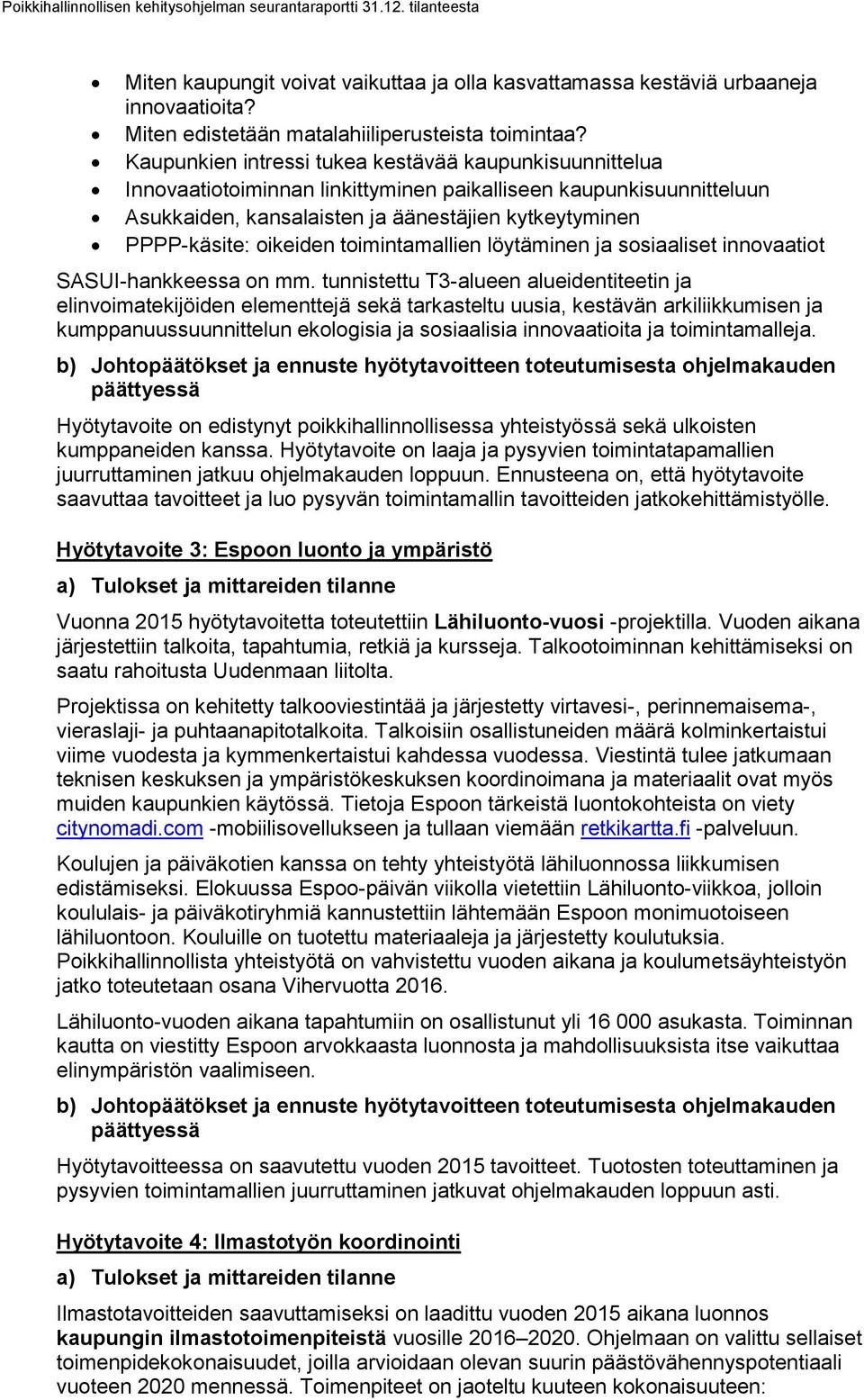 oikeiden toimintamallien löytäminen ja sosiaaliset innovaatiot SASUI-hankkeessa on mm.