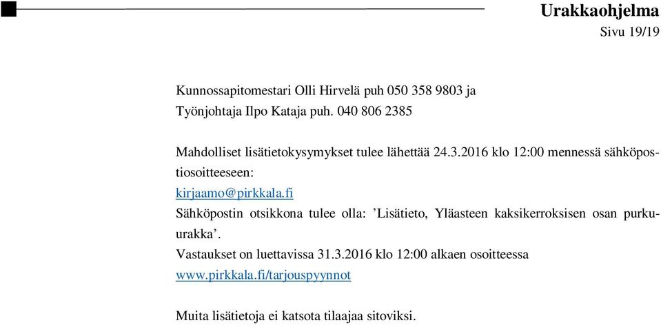 fi Sähköpostin otsikkona tulee olla: Lisätieto, Yläasteen kaksikerroksisen osan purkuurakka.