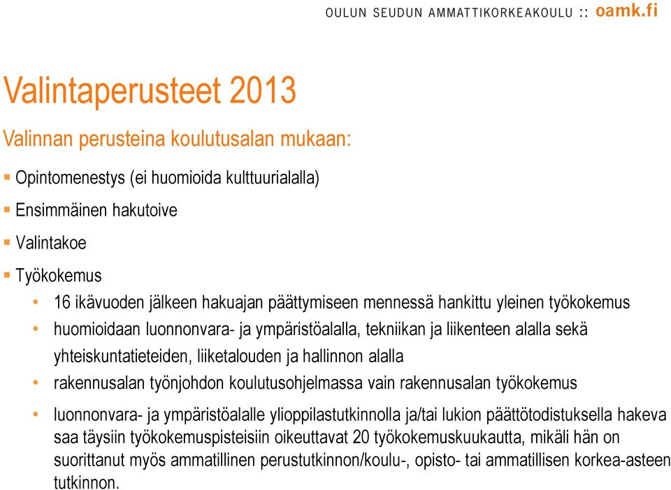 hallinnon alalla rakennusalan työnjohdon koulutusohjelmassa vain rakennusalan työkokemus luonnonvara- ja ympäristöalalle ylioppilastutkinnolla ja/tai lukion päättötodistuksella