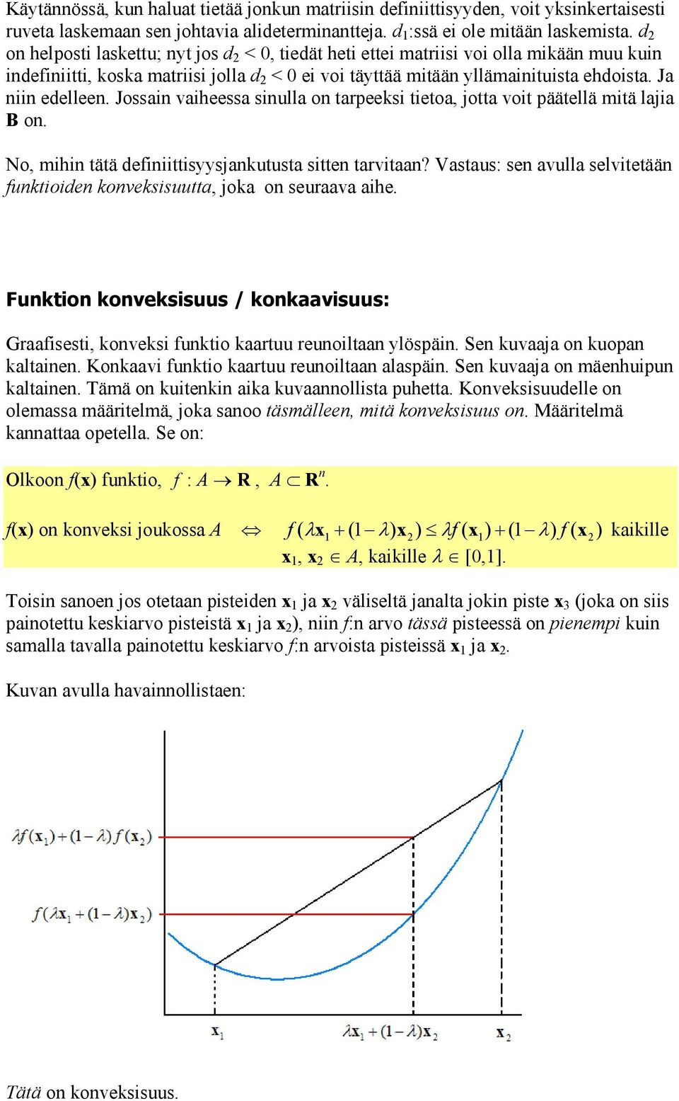 Jossain vaiheessa sinulla on tarpeeksi tietoa, jotta voit päätellä mitä lajia B on. No, mihin tätä deiniittisyysjankutusta sitten tarvitaan?