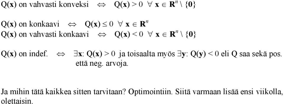 x: Q(x) > 0 ja toisaalta myös y: Q(y) < 0 eli Q saa sekä pos. että neg. arvoja.