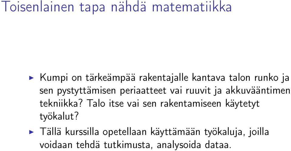 tekniikka? Talo itse vai sen rakentamiseen käytetyt työkalut?