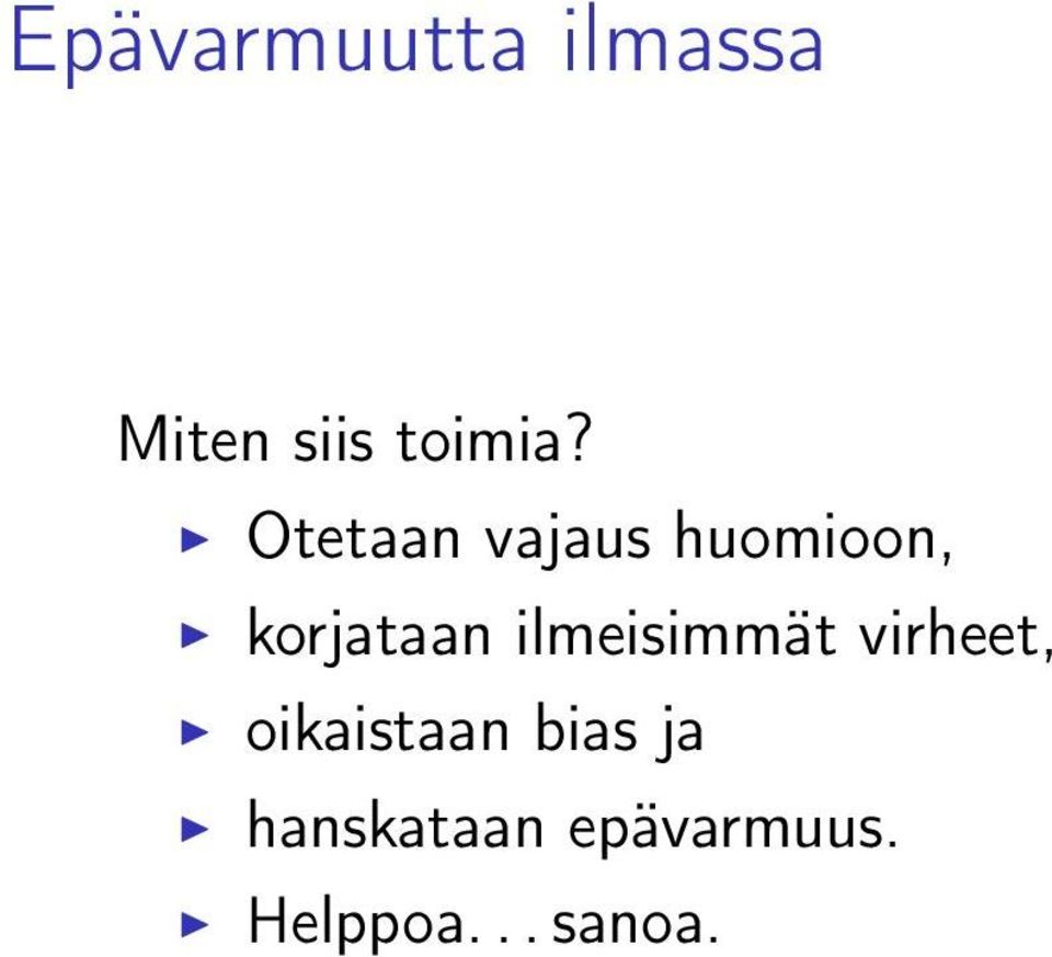 ilmeisimmät virheet, oikaistaan bias