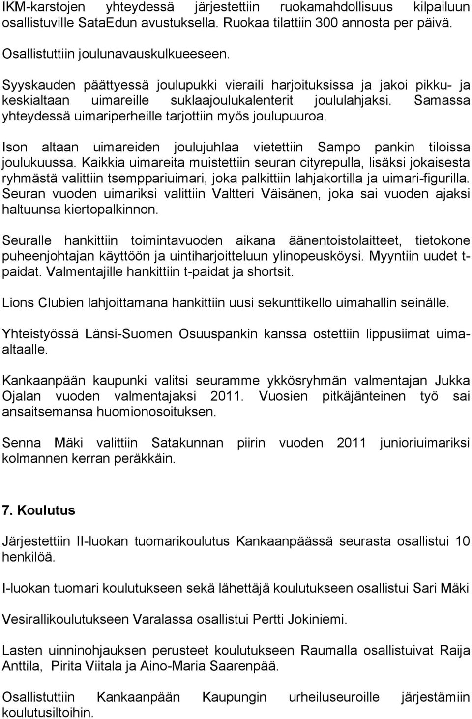 Ison altaan uimareiden joulujuhlaa vietettiin Sampo pankin tiloissa joulukuussa.