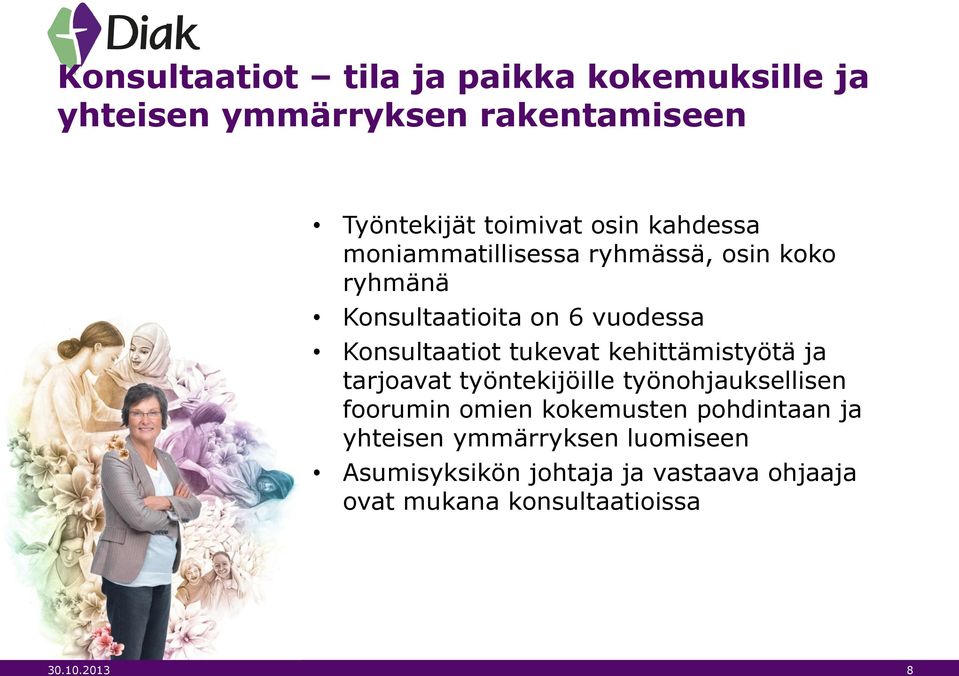 kehittämistyötä ja tarjoavat työntekijöille työnohjauksellisen foorumin omien kokemusten pohdintaan ja