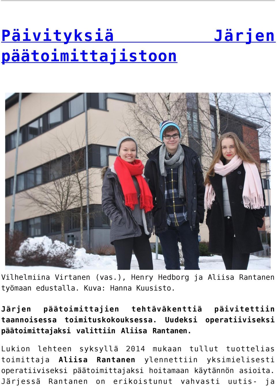 Uudeksi operatiiviseksi päätoimittajaksi valittiin Aliisa Rantanen.