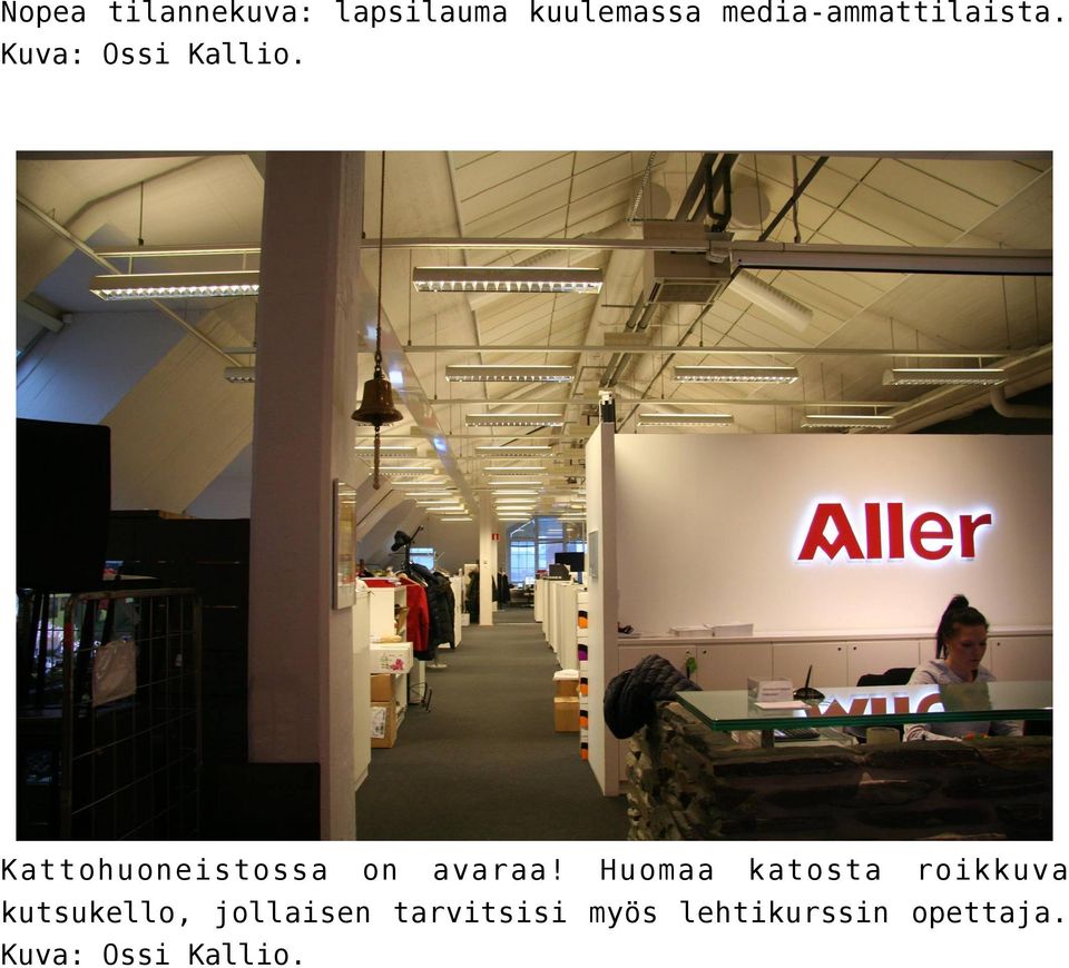 Kattohuoneistossa on avaraa!