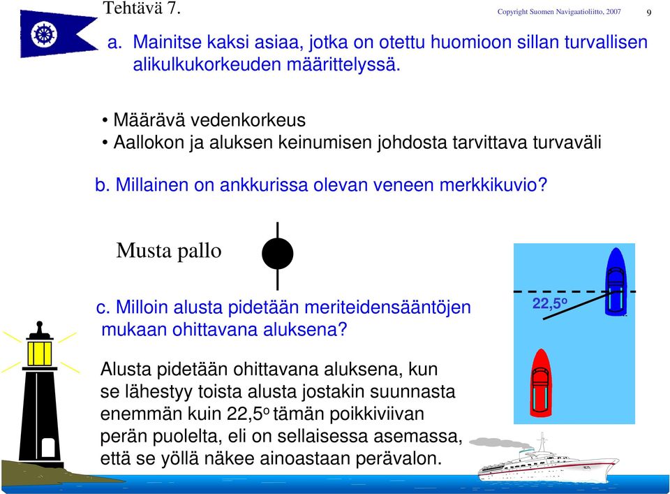 Musta pallo c. Milloin alusta pidetään meriteidensääntöjen mukaan ohittavana aluksena?