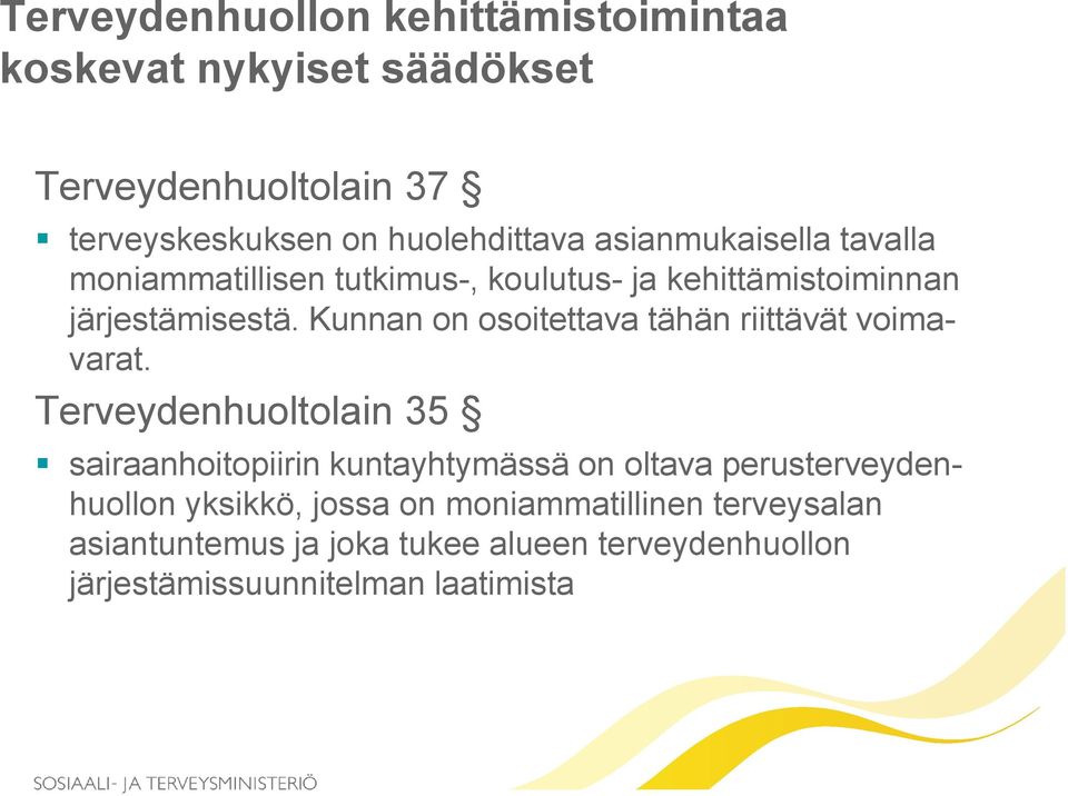 Kunnan on osoitettava tähän riittävät voimavarat.