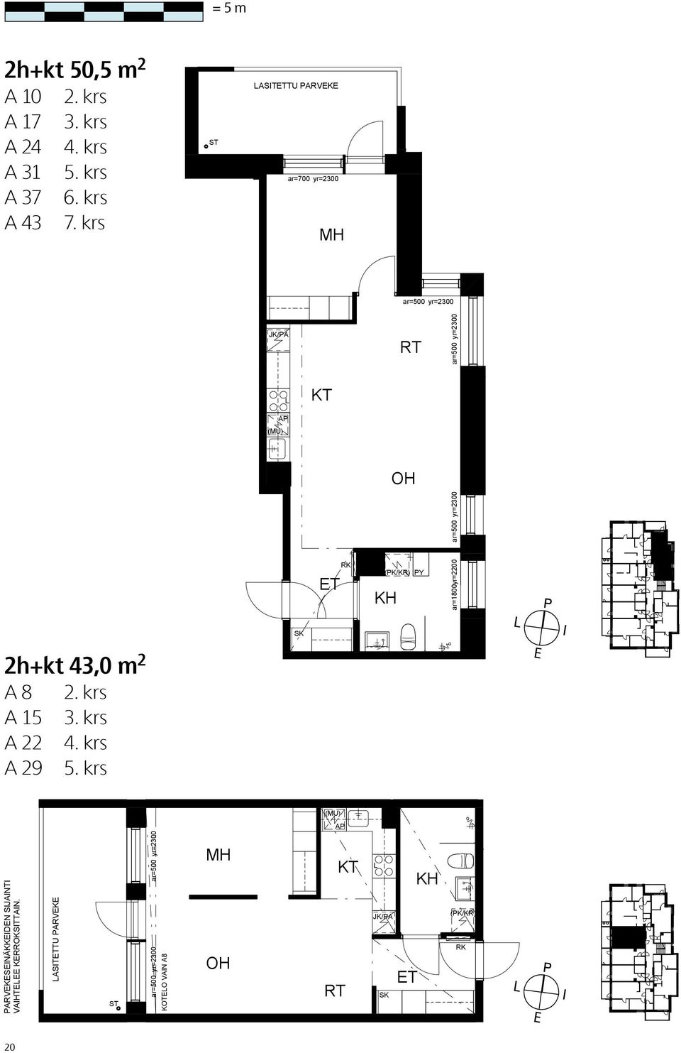 krs 2 2H+ 43.0 m² 4. krs 9 2H+ 43.0 m² 5. krs 2h+kt 43,0 m 2 A 8 A 15 A 22 A 29 PARVKSINÄKKIDN SIJAINTI VAIHT KRROKSITTAIN. ASITTTU PARVK 2. krs 3. krs 4.