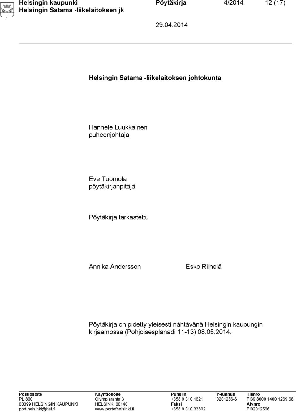 Pöytäkirja tarkastettu Annika Andersson Esko Riihelä Pöytäkirja on pidetty