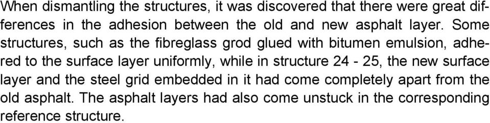 Some structures, such as the fibreglass grod glued with bitumen emulsion, adhered to the surface layer uniformly,