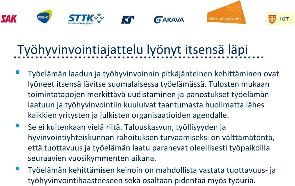 organisaatioiden agendalle. Se ei kuitenkaan vielä riitä.