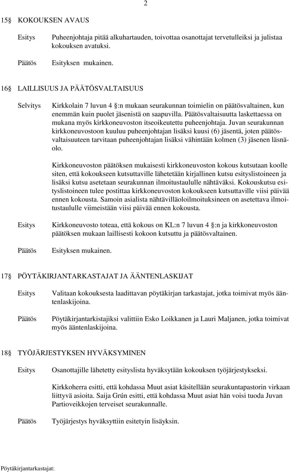 valtaisuutta laskettaessa on mukana myös kirkkoneuvoston itseoikeutettu puheenjohtaja.