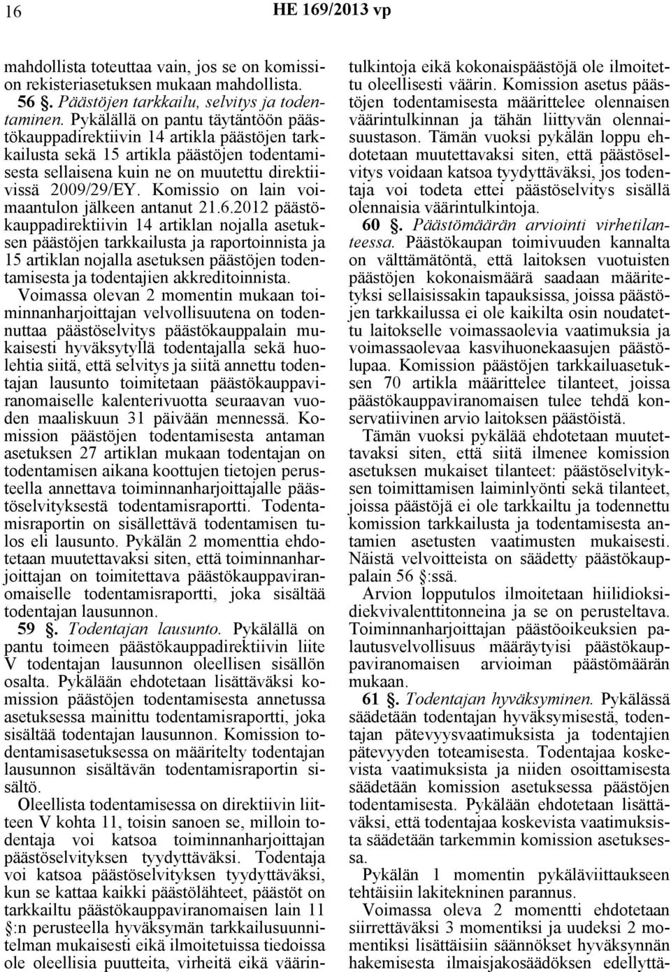 Komissio on lain voimaantulon jälkeen antanut 21.6.