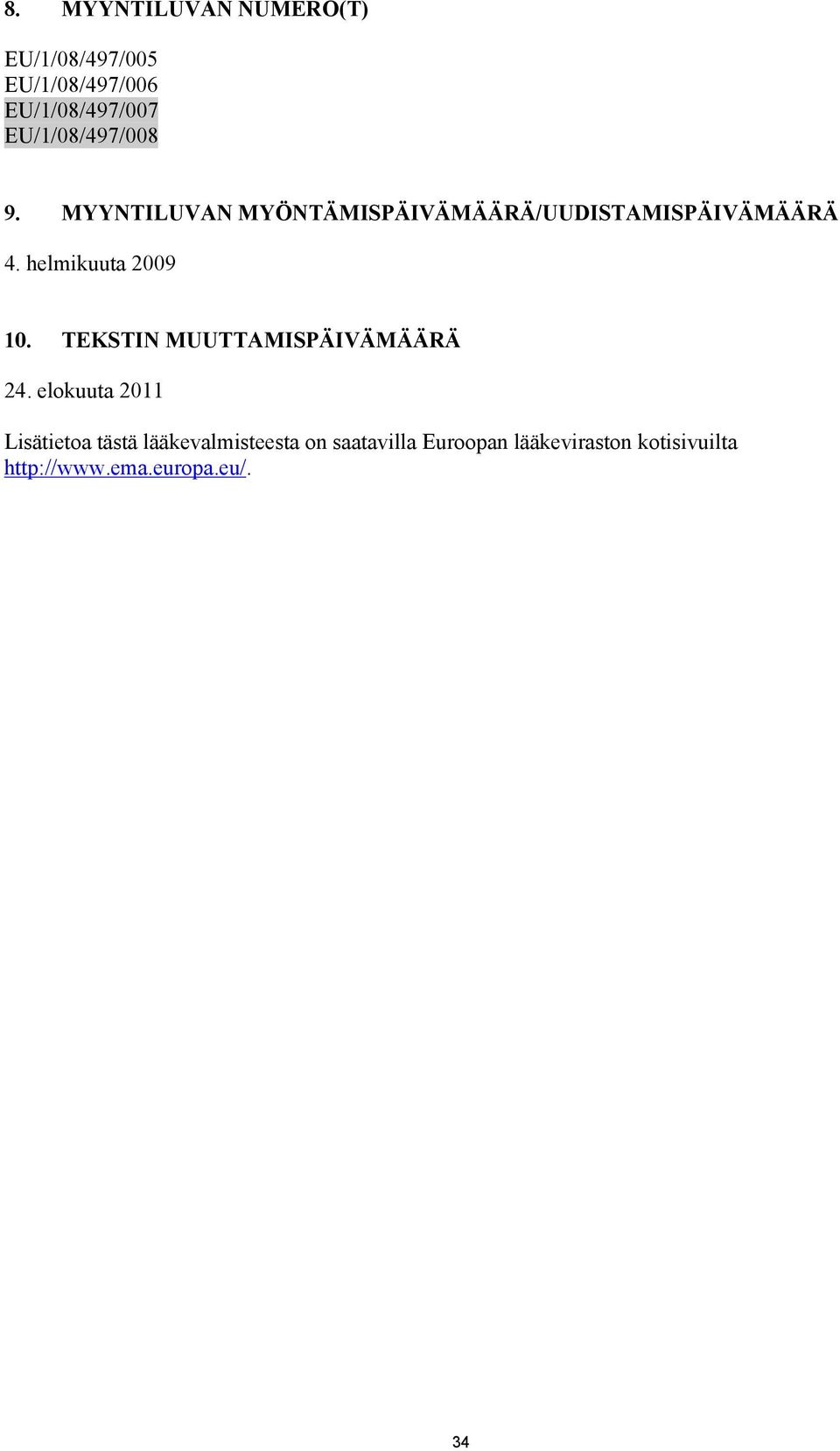 helmikuuta 2009 10. TEKSTIN MUUTTAMISPÄIVÄMÄÄRÄ 24.