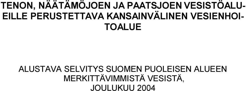 TOALUE ALUSTAVA SELVITYS SUOMEN PUOLEISEN